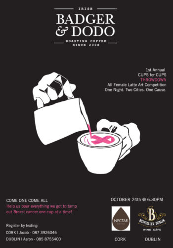 Badger and Dodo Coffee Roasters: Illustration of a hand pouring milk into a cup of coffee, creating a pink ribbon design in the foam. Text details a coffee latte art competition event supporting breast cancer awareness, including date, time, and locations in Cork and Dublin.
