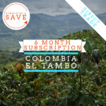 Badger & Dodo. Coffee plants with mountains in the background; text: Pay Once 6 Month Coffee Subscription, Colombia El Tambo.