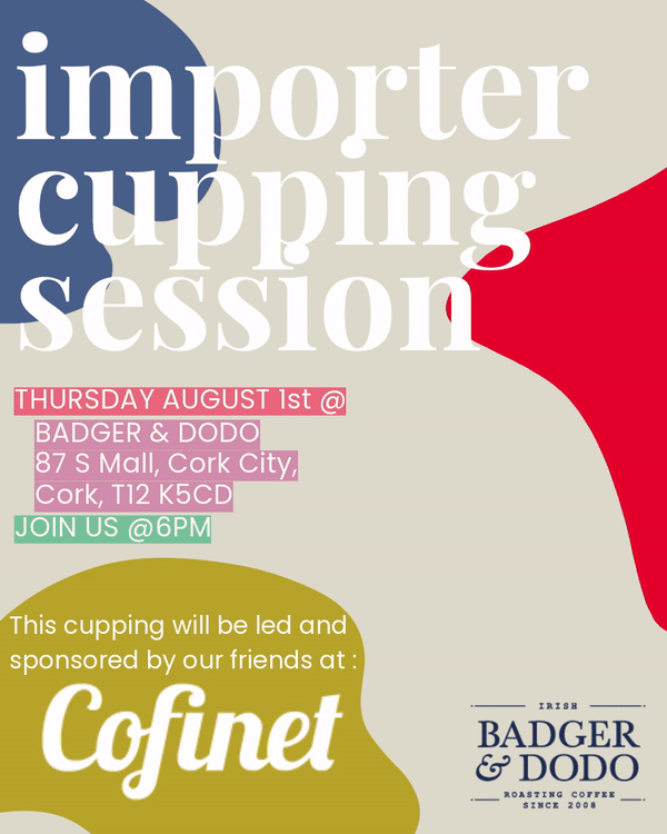 Badger & Dodo. Colorful poster for an importer cupping session at Badger & Dodo, Cork City, August 1st at 6pm, proudly sponsored by Cofinet.